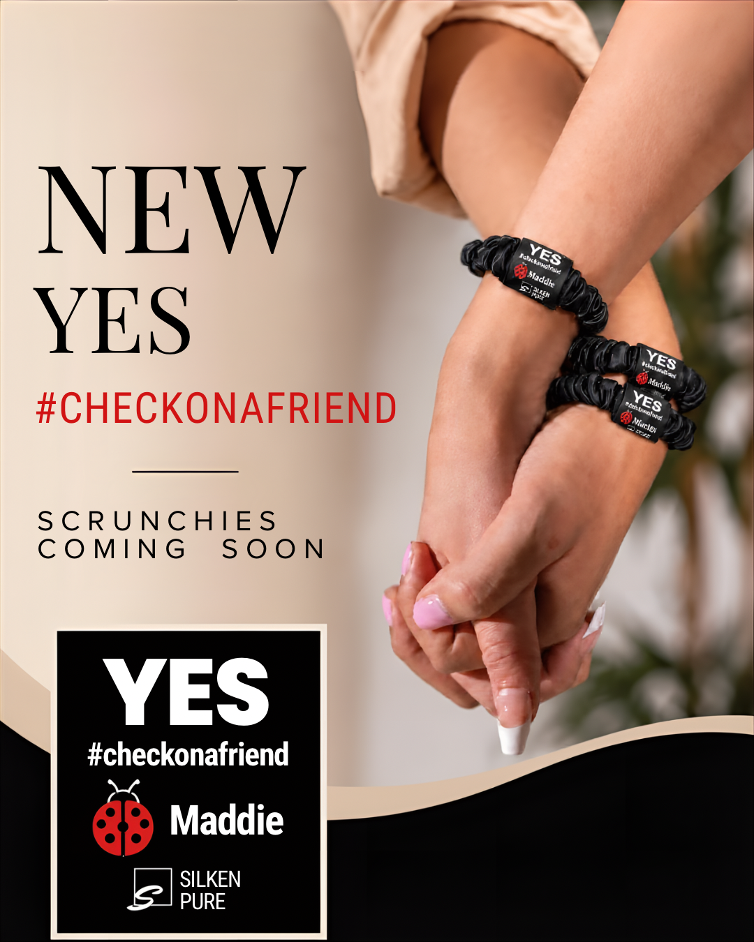 THE YES SILK SCRUNCHIE SET
Limited-Edition Black Collection
50% of Proceeds Donated to YES
#CHECKONAFRIEND